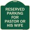 Signmission Reserved Parking for Pastor or His Wife Heavy-Gauge Aluminum Sign, 18" x 18", G-1818-23086 A-DES-G-1818-23086 - alternate 1